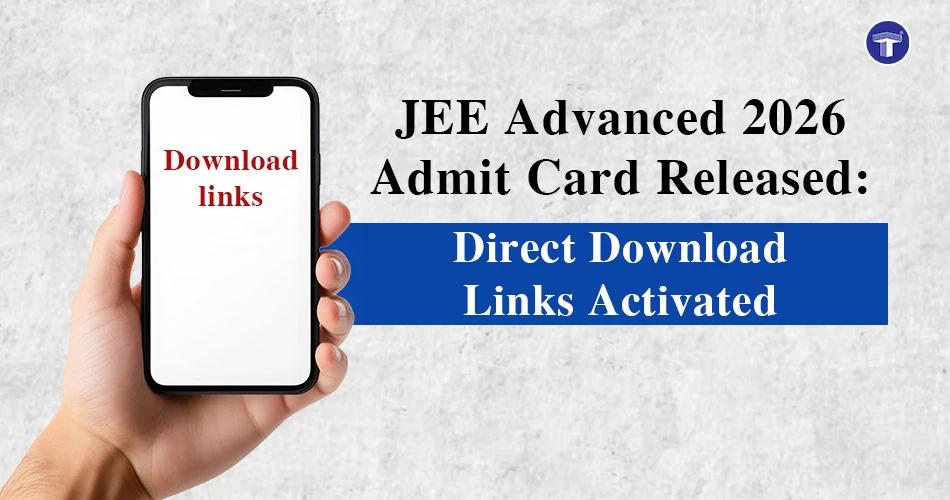 JEE Advanced 2026 admit card released with direct download links activated for registered candidates