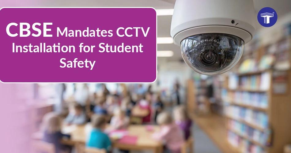 CBSE mandates CCTV cameras in schools for student safety