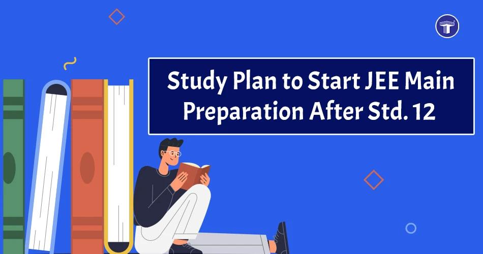 Banner showing books and a student reading with the headline "Study Plan to Start JEE Main Preparation After Std. 12"